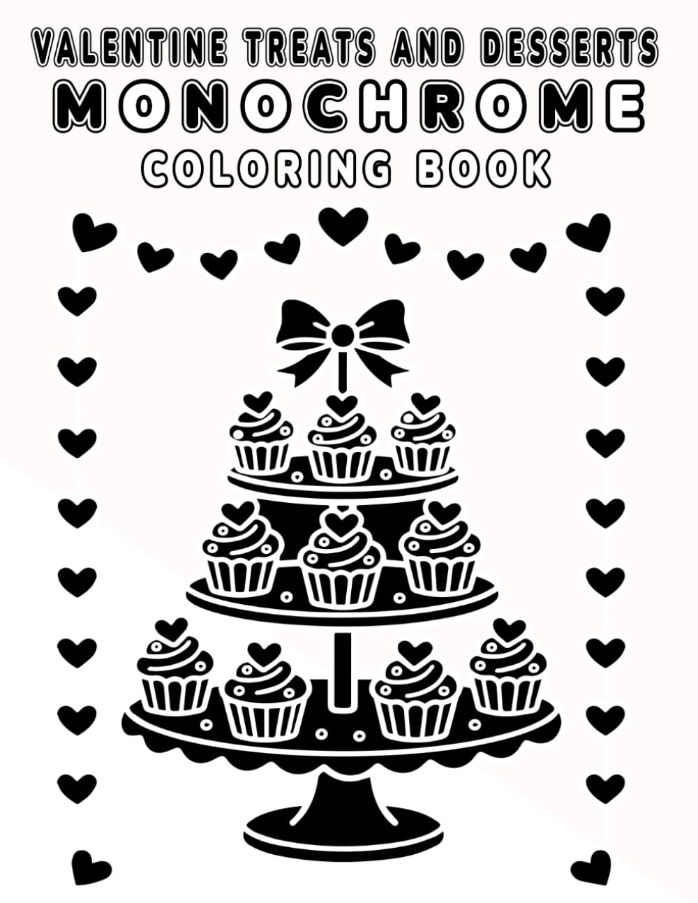 Valentine Treats and Desserts Monochrome Coloring Book: 45 Aesthetic Dessert Designs, Minimalist Bold-Outlines for Relaxing One-Pen Monochrome Shading
