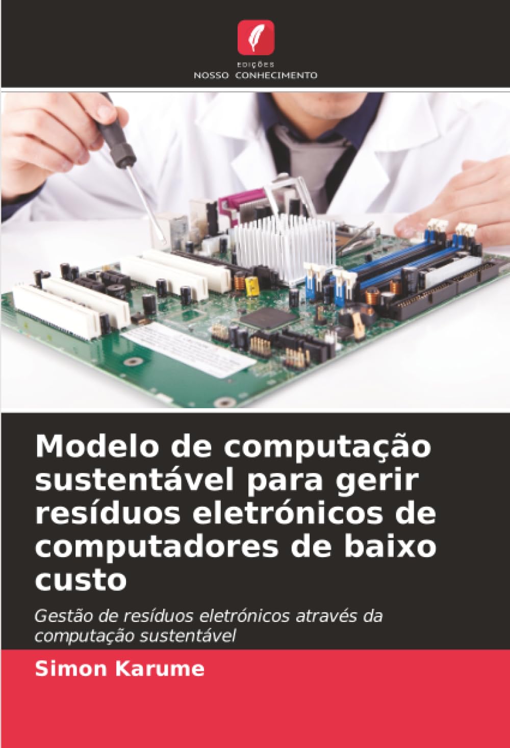 Modelo de computação sustentável para gerir resíduos eletrónicos de computadores de baixo custo: Gestão de resíduos eletrónicos através da computação sustentável