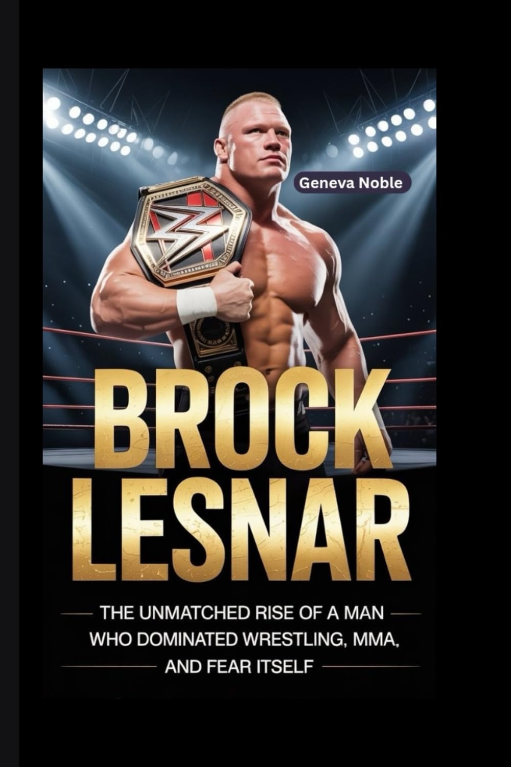 BROCK LESNAR: The Unmatched Rise of a Man Who Dominated Wrestling, MMA, and Fear Itself