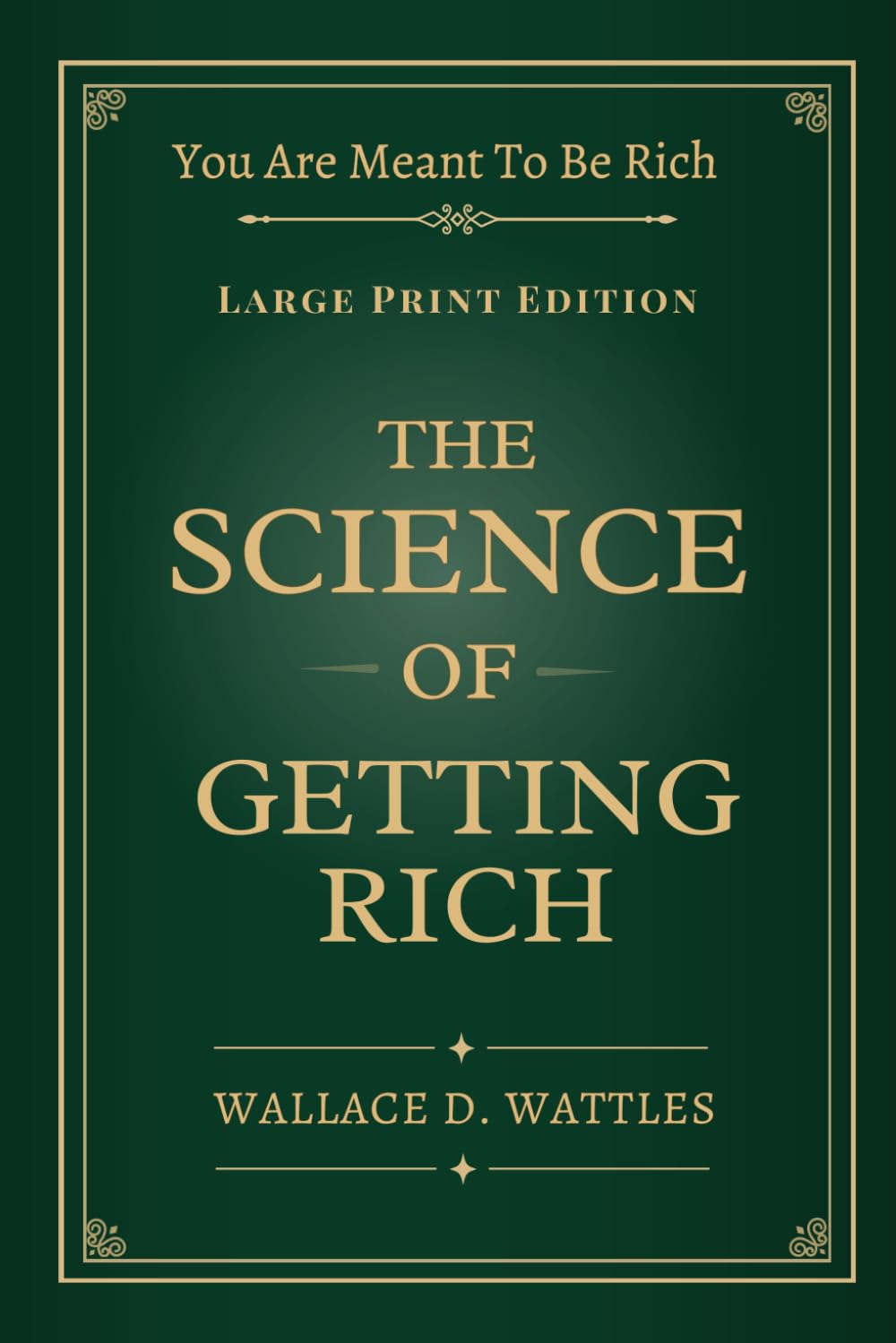 The Science of Getting Rich - Large Print: The Original Science of Getting Rich — A Timeless Guide to Financial Freedom, Wealth Mindset & Abundance - With Modern Reflections