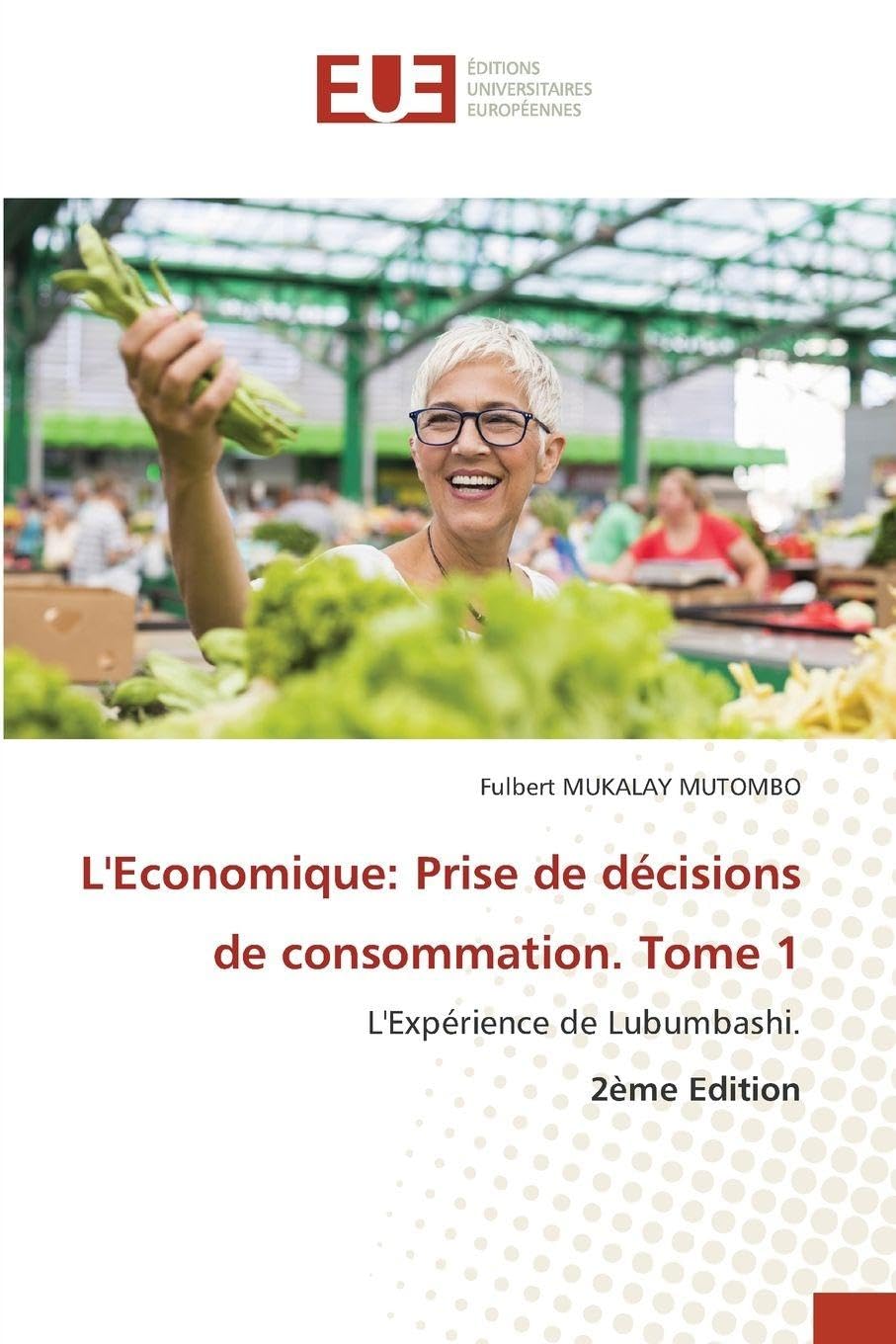 L'Economique: Prise de décisions de consommation. Tome 1: L'Expérience de Lubumbashi.2ème Edition