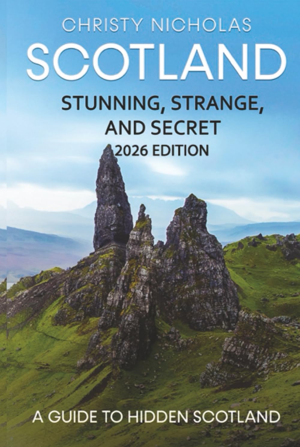 Scotland: Stunning, Strange, and Secret: A Guide to Hidden Scotland (The Hidden Gems Series)