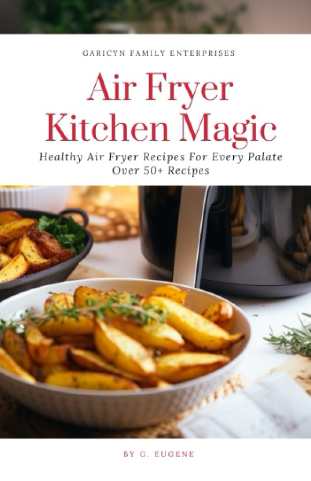 Air Fryer Kitchen Magic: Healthy Air Fryer Recipes for Every Palate