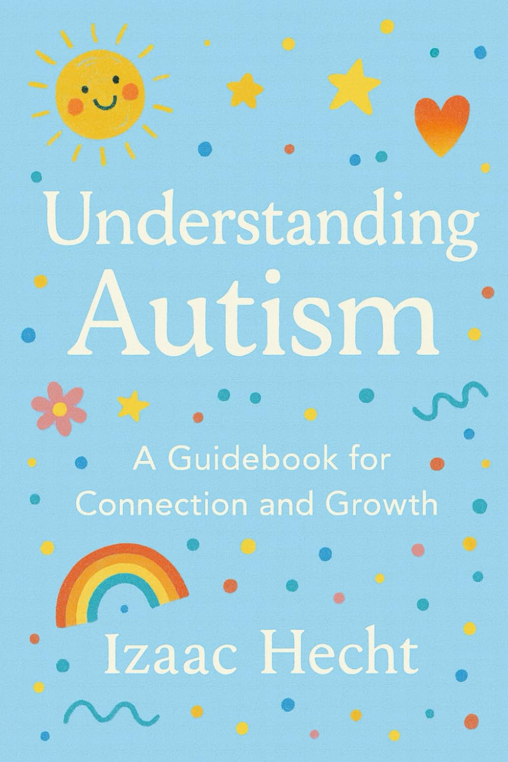 Understanding Autism: A Guidebook for Connection and Growth