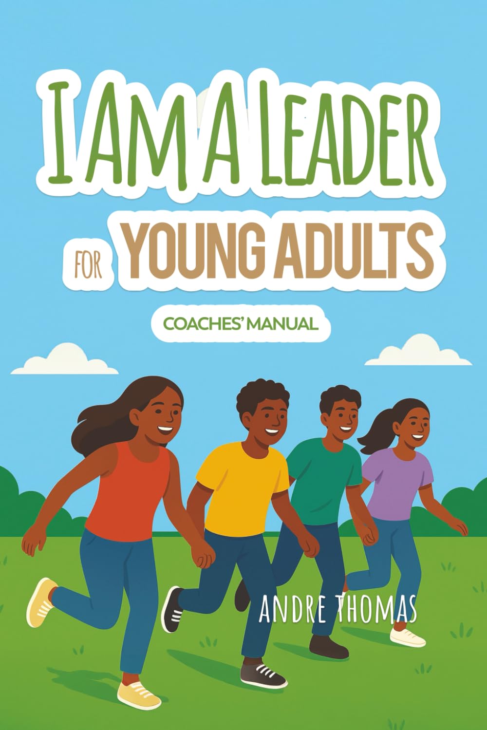 I Am a Leader for Young Adults Coaches' Manual