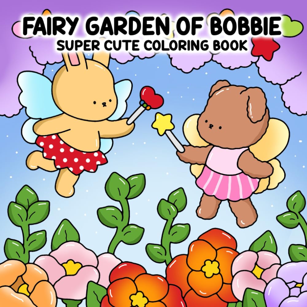 Fairy Garden of Bobbie: Super Cute Coloring Book Filled with Whimsical Creatures and Magical Garden Scenes