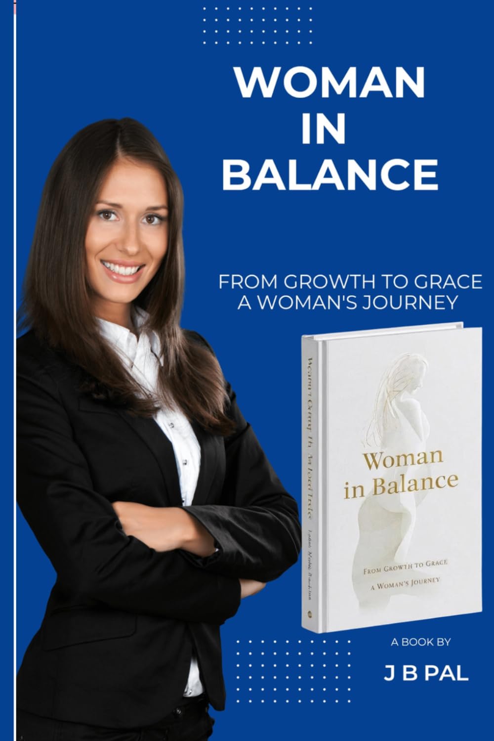Woman in Balance: From Growth to Grace A woman's Journey