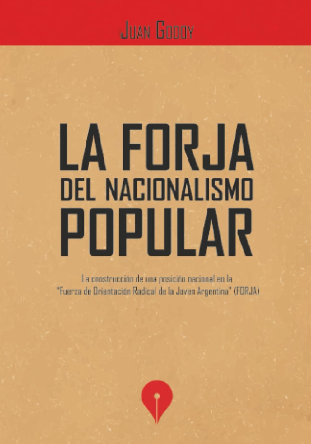 La FORJA del nacionalismo popular: La construcción de una posición nacional en la Fuerza de Orientación Radical de la Joven Argentina