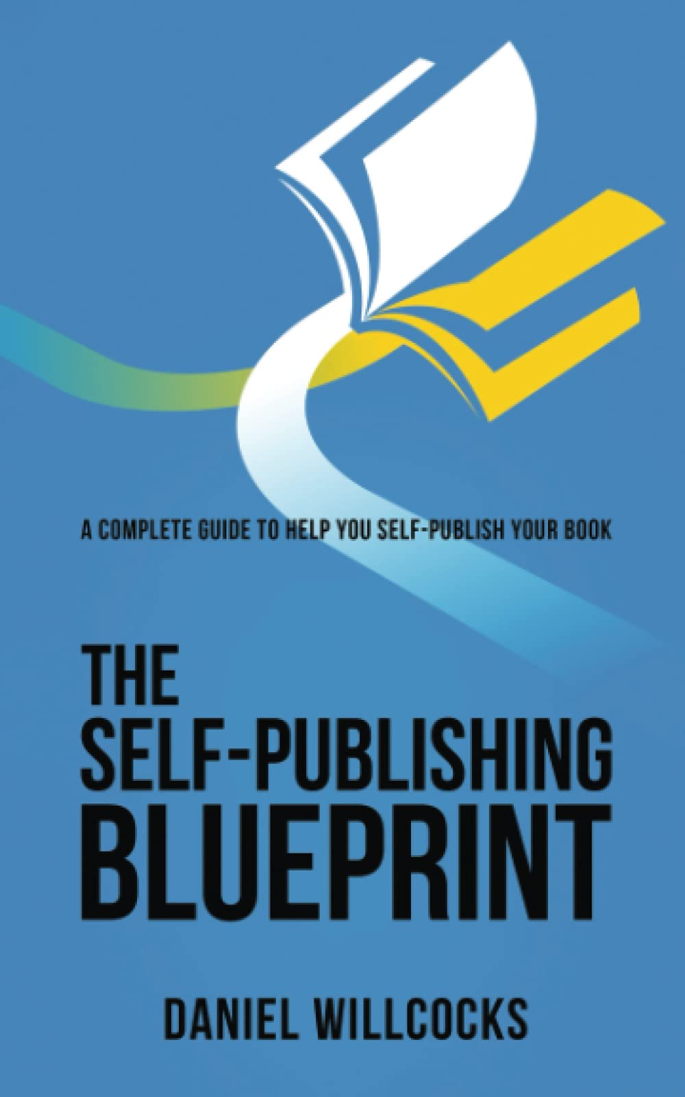 The Self-Publishing Blueprint: A complete guide to help you self-publish your book: 1 (Great Writers Share)