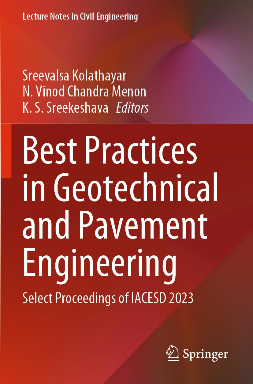 Best Practices in Geotechnical and Pavement Engineering: Select Proceedings of IACESD 2023: 449 (Lecture Notes in Civil Engineering, 449)
