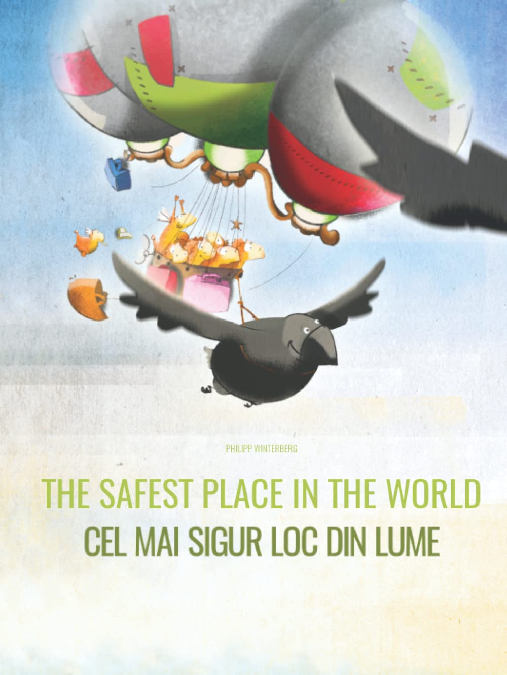 The Safest Place in the World/Cel mai sigur loc din lume: Children's Picture Book English-Romanian (Bilingual Edition)