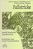 Fallstricke. Zwölf boshafte Geschichten. - Christian Hoffmann, Christian Haas Uschi Rottenbacher 