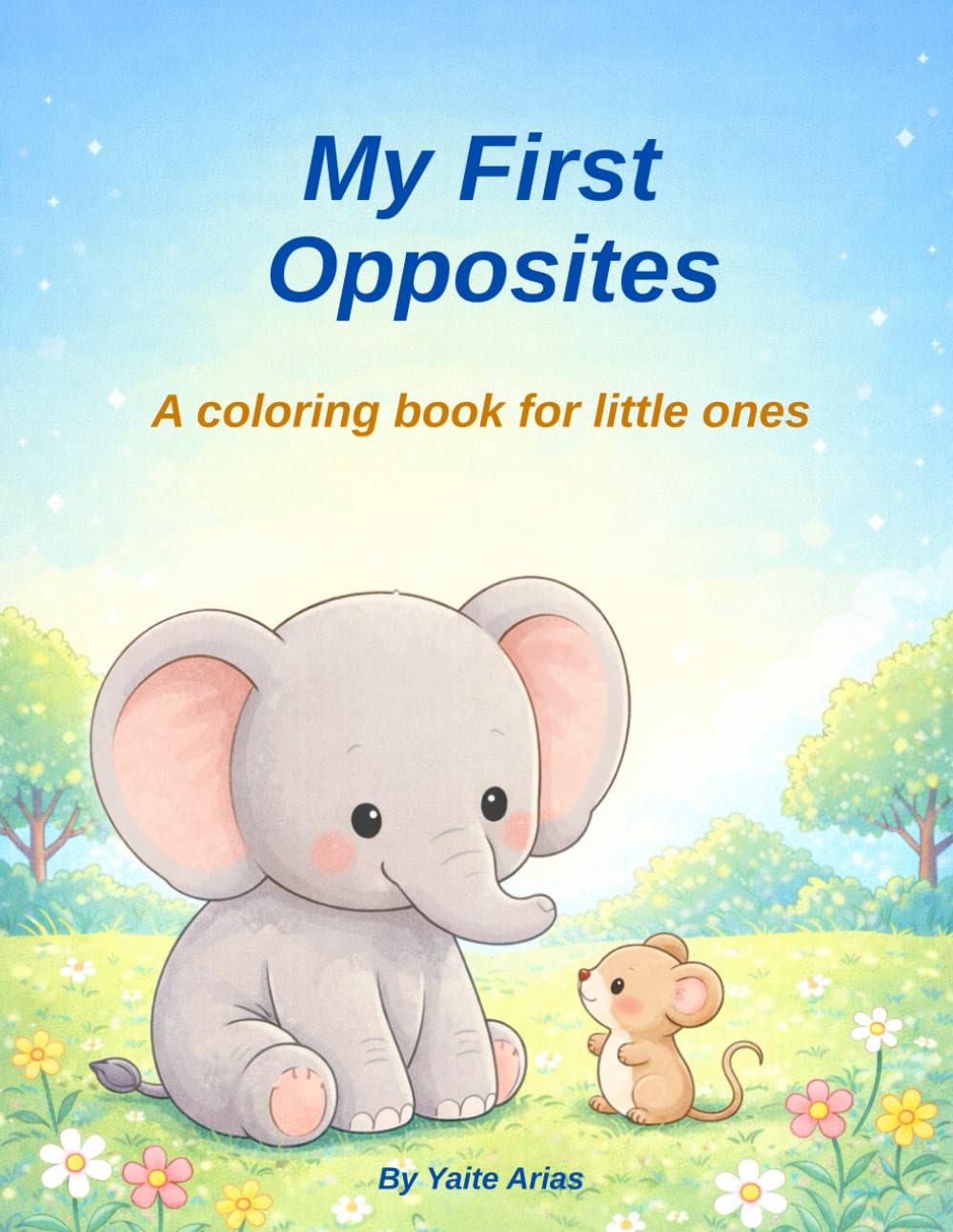 My First Opposites: A coloring book for little ones (Learn and Color with Joy)