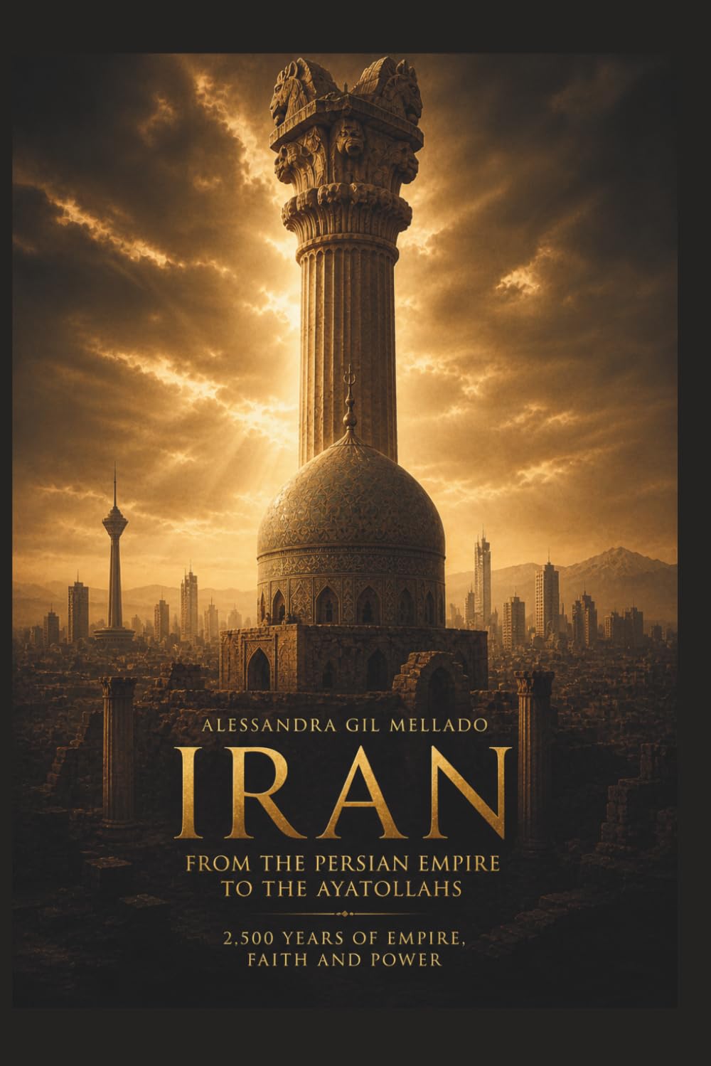 IRAN: From the Persian Empire to the Ayatollahs