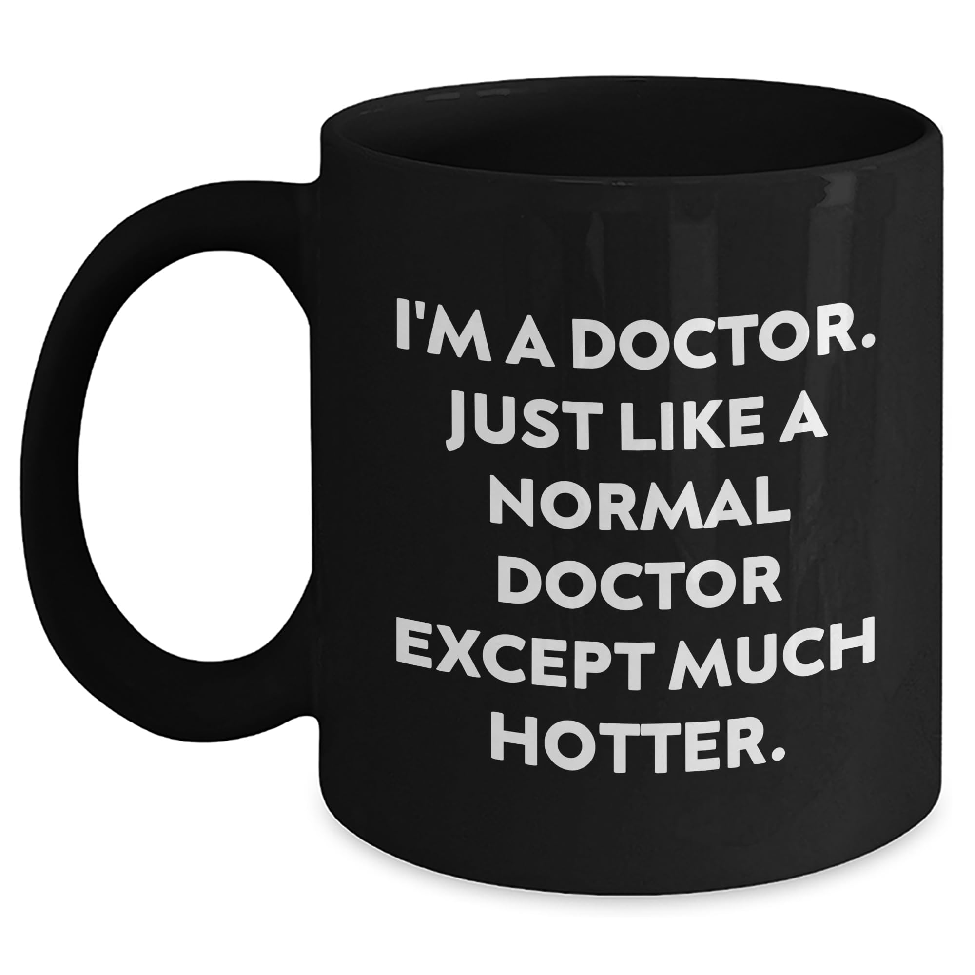 Doctor Quotes Funny Black Coffee Mug Gifts from Friends for Doctor Birthday — funny ceramic mug from ShopProudGifts