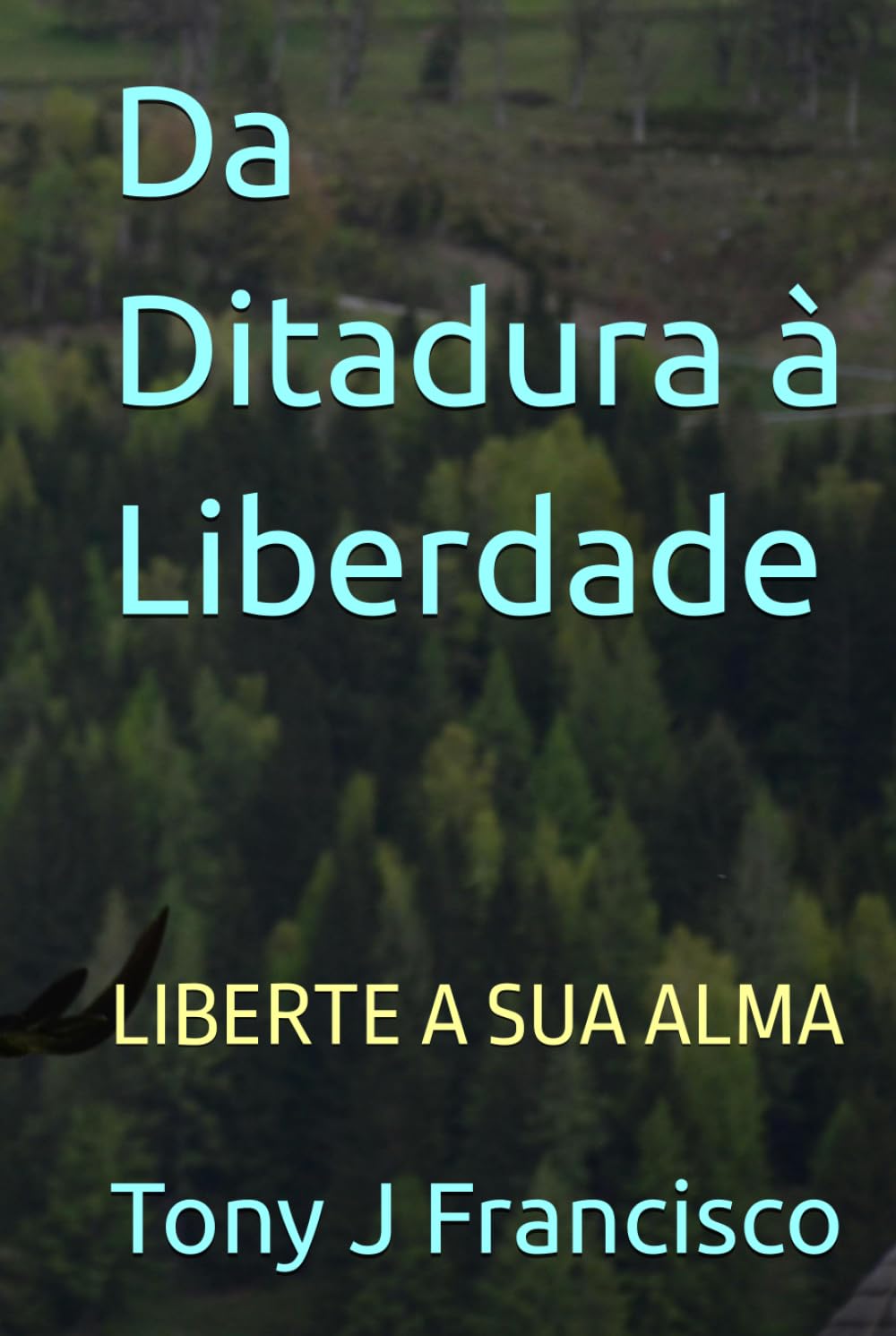 Da Ditadura à Liberdade: LIBERTE A SUA ALMA