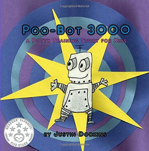 Poo-Bot 3000: a Potty Training Story for Kids Poo-Bot 3000: a Potty Training Story for Kids