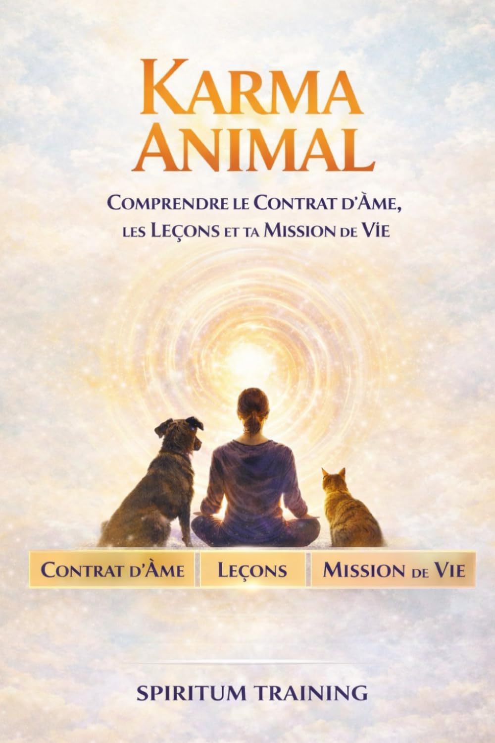 Karma Animal: Comprendre le Contrat d’Âme, les Leçons et ta Mission de Vie