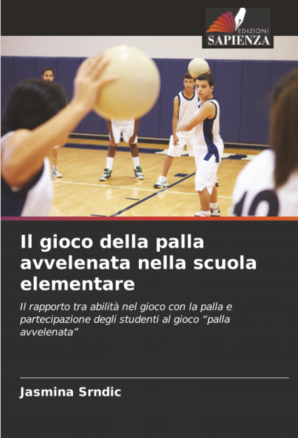 Il gioco della palla avvelenata nella scuola elementare: Il rapporto tra abilità nel gioco con la palla e partecipazione degli studenti al gioco “palla avvelenata”