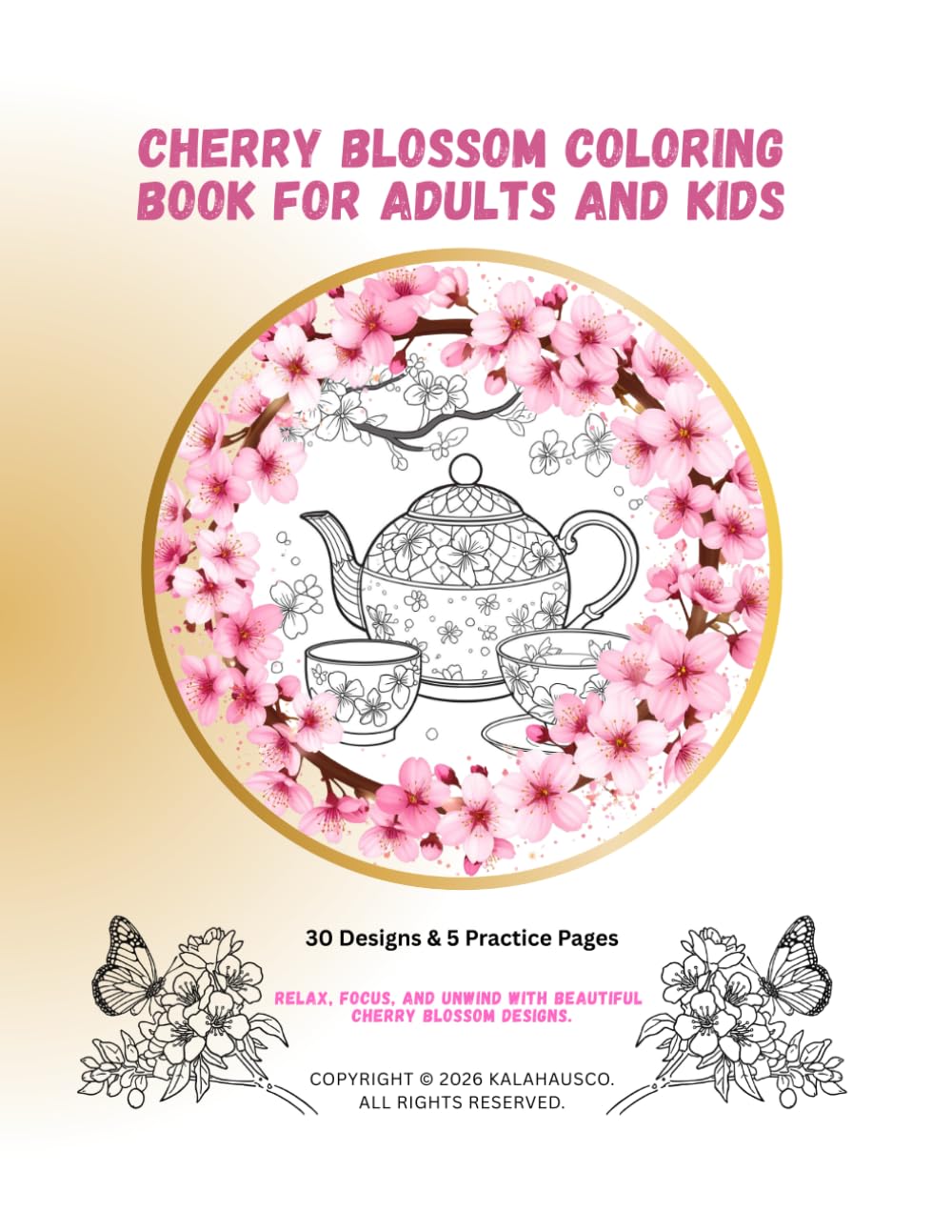 Cherry Blossom Coloring Book for Adults and Kids: Relaxing Spring Flowers, Japanese Sakura Designs, Stress Relief Coloring Pages for ADHD, Mindfulness, and Creative Relaxation