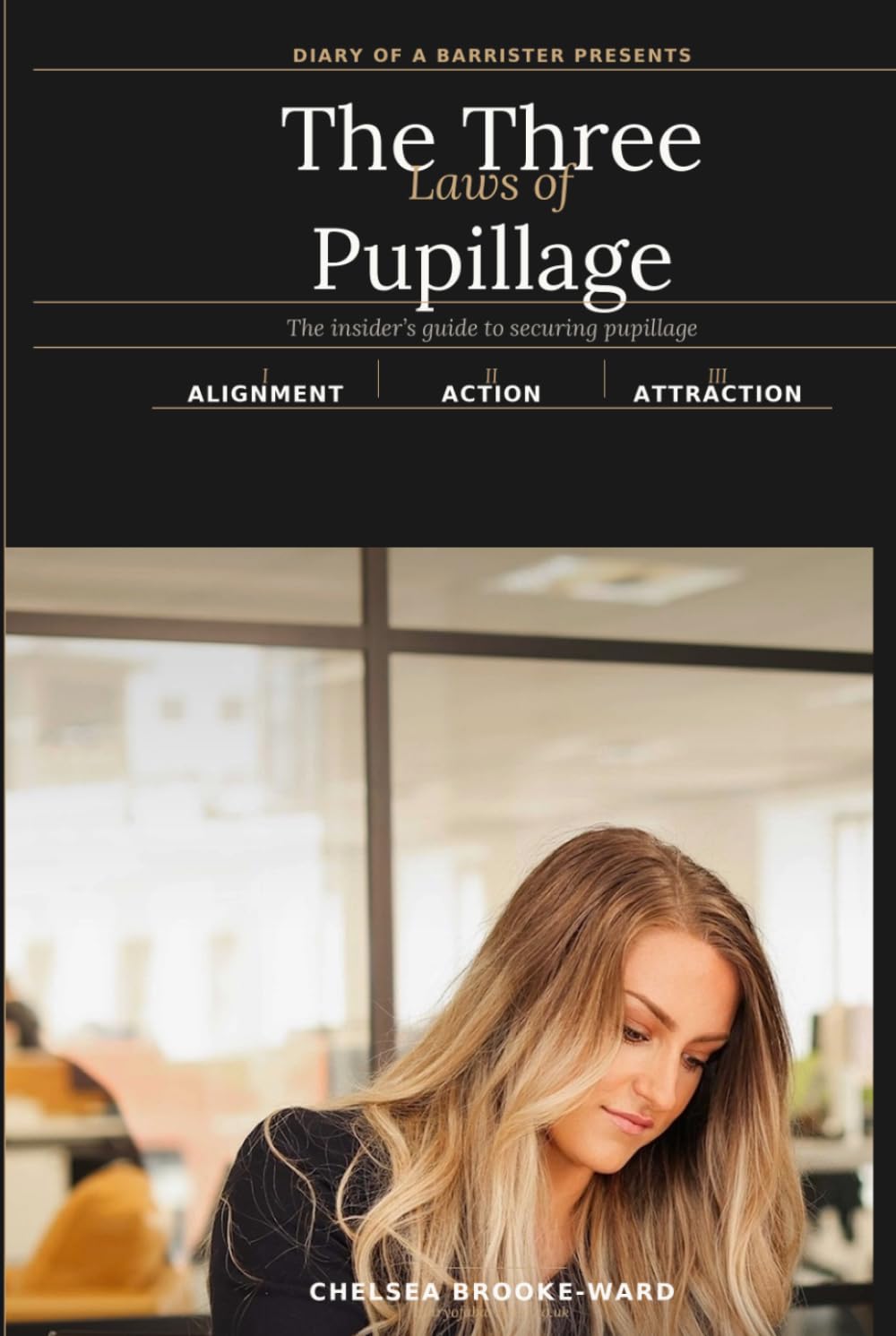 The Three Laws of Pupillage: Alignment. Action. Attraction.