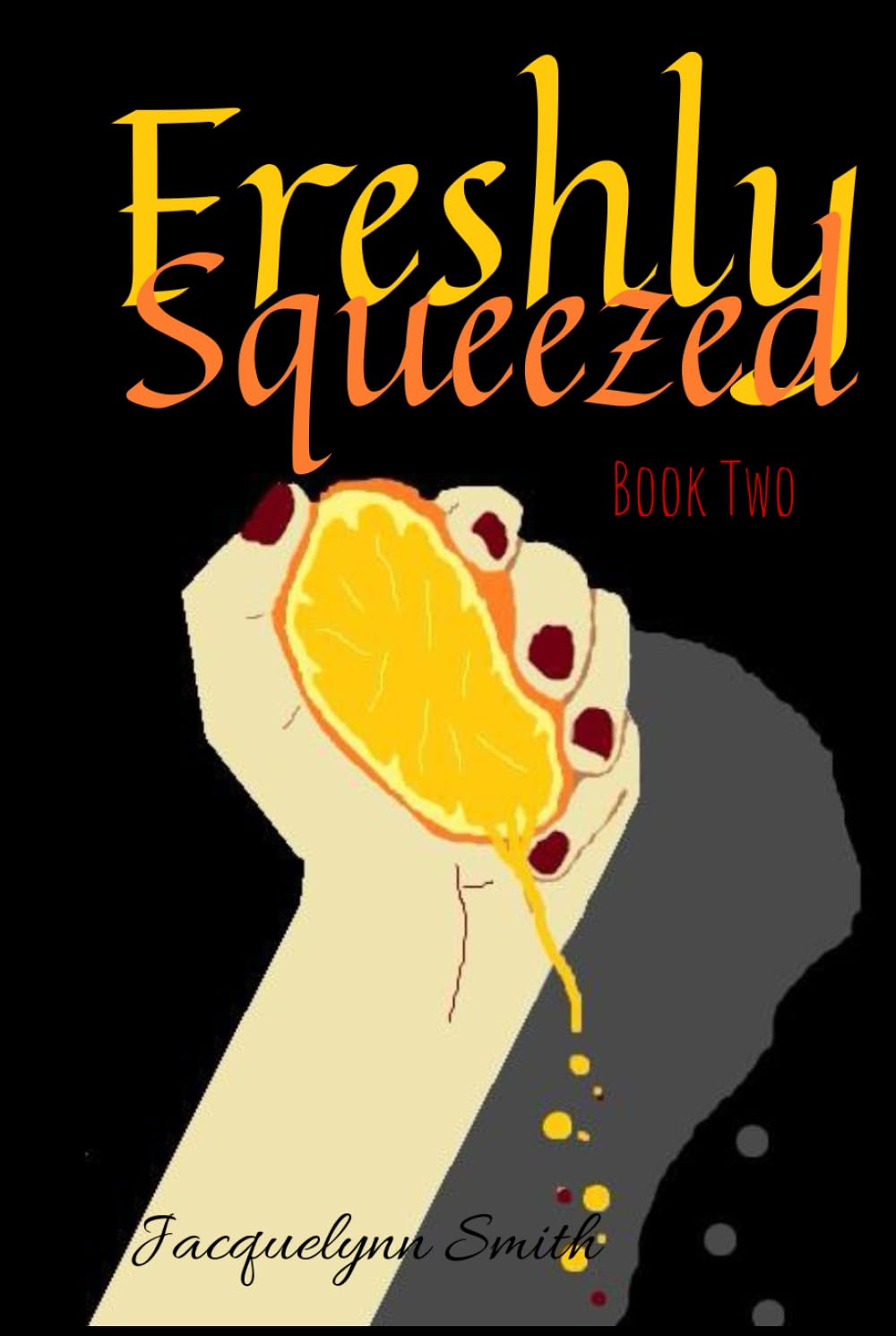 Freshly Squeezed (The Forbidden Love of an Orange Series)