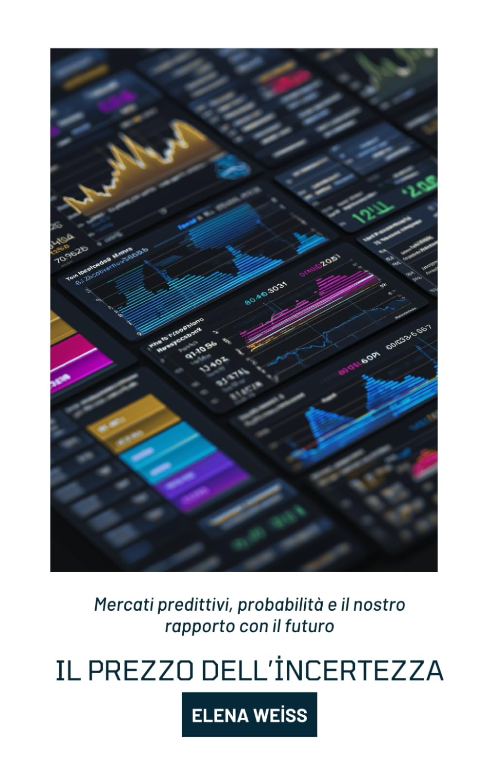 Il prezzo dell’incertezza: Mercati predittivi, probabilità e il nostro rapporto con il futuro