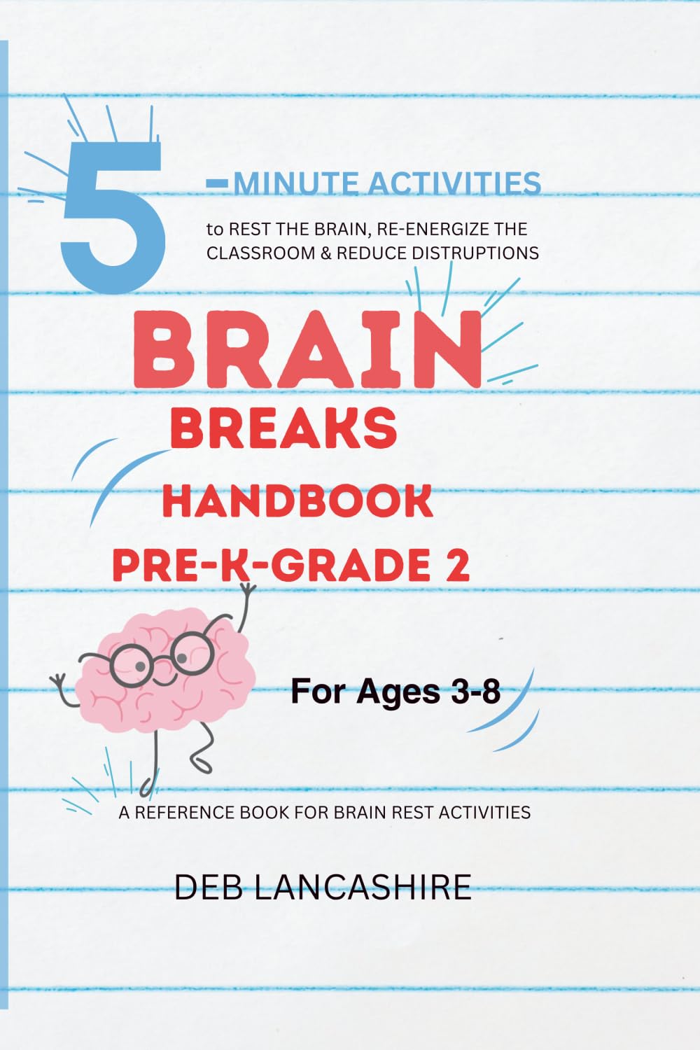Brain Breaks Handbook Pre-K-Grade 2: A Reference Book For Brain Rest Activities