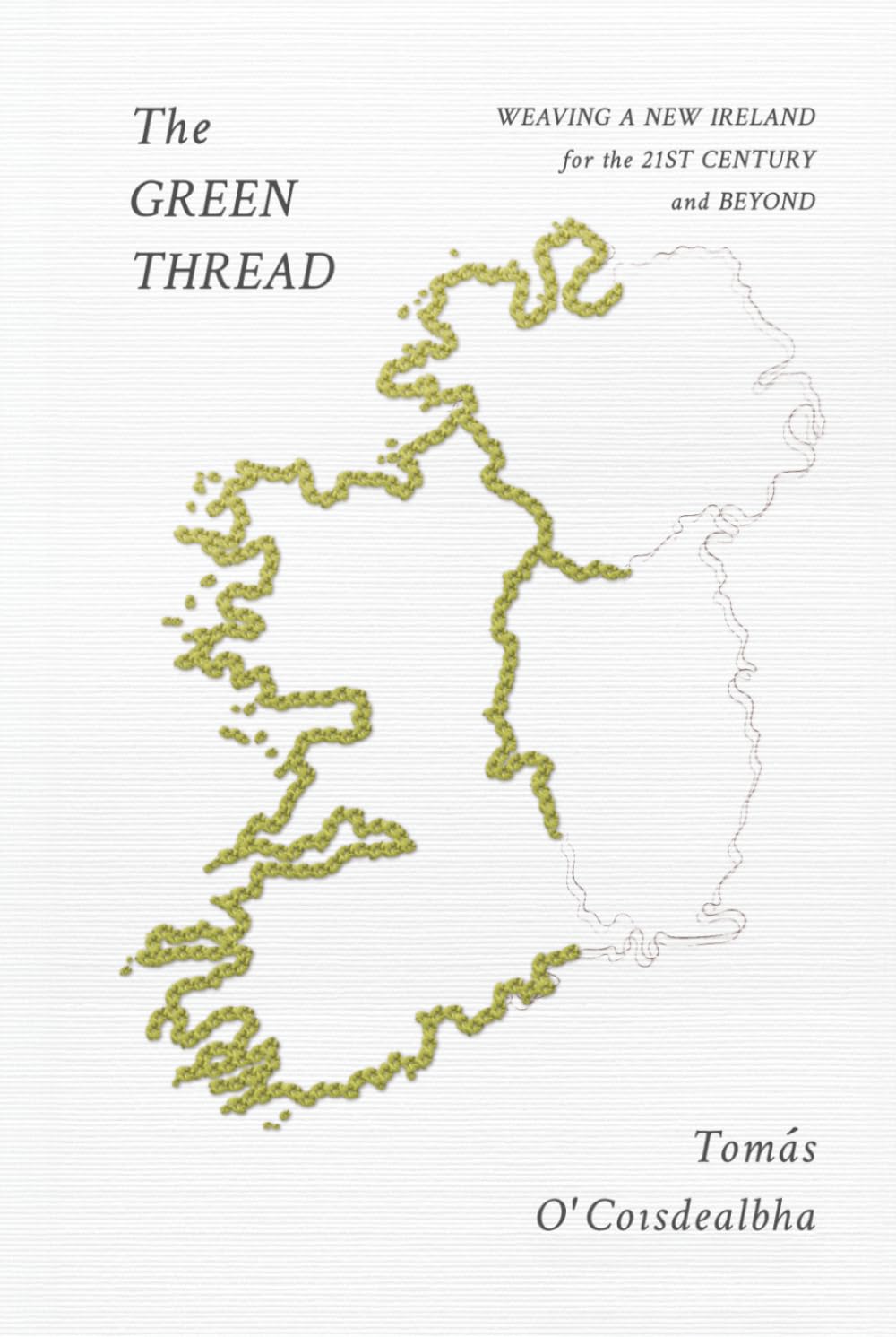 The Green Thread: Weaving a new Ireland for the 21st century and beyond