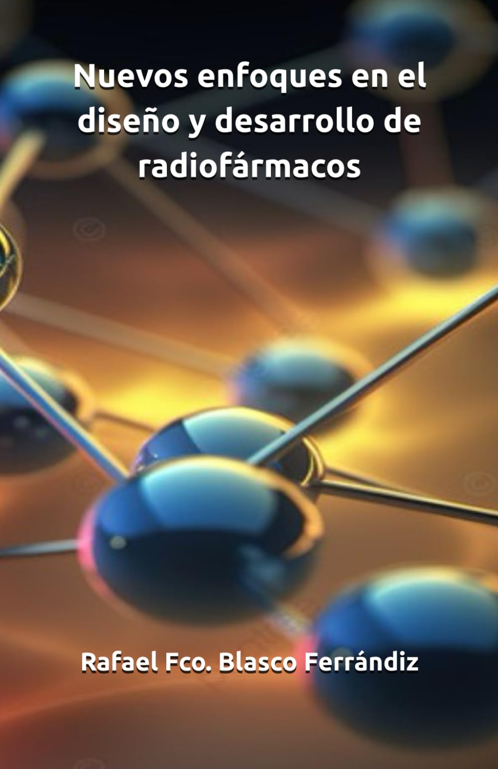 Nuevos enfoques en el diseño y desarrollo de radiofármacos (Ciencias Farmacéuticas)