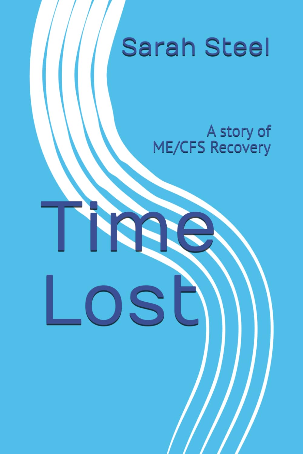 Time Lost: A story of ME/CFS Recovery
