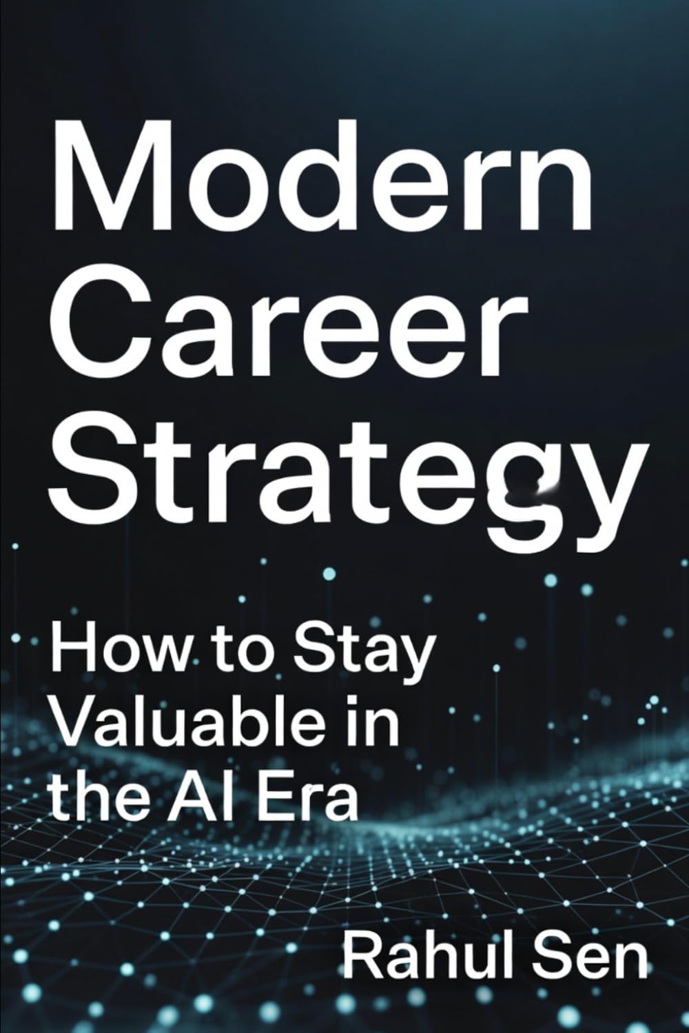 Modern Career Strategy: How to Stay Valuable in the AI Era