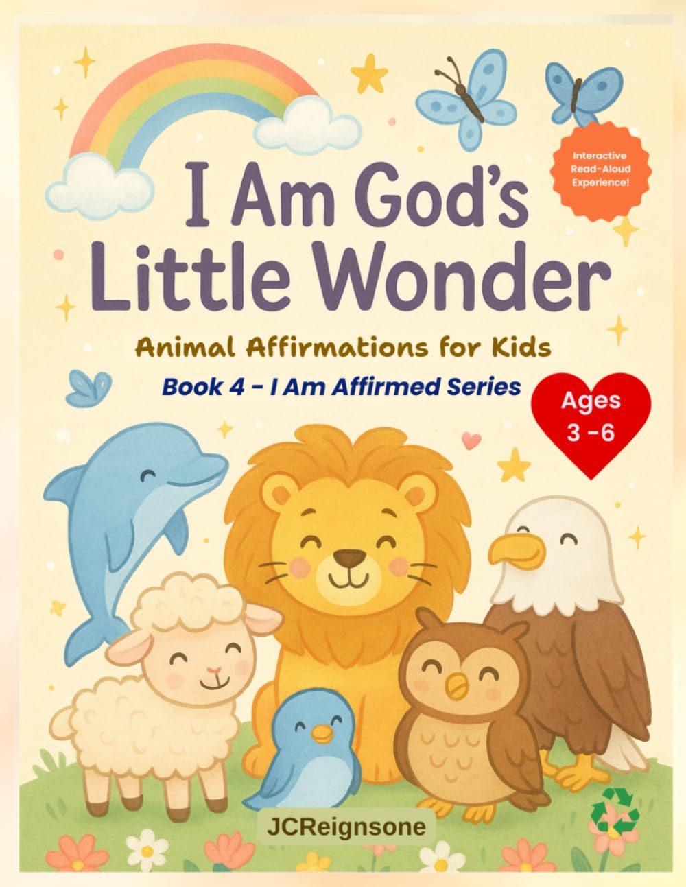 I Am God’s Little Wonder: Animal Affirmations for Kids (I Am Affirmed Series by JCReignsone)