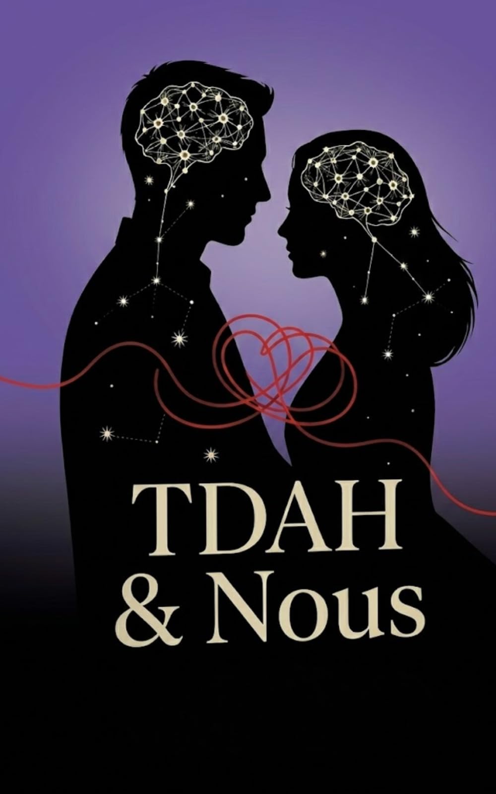 TDAH et Nous : Transformer les Défis en Forces pour Votre Couple Découvrez des stratégies concrètes pour comprendre le TDAH dans votre relation et ... en véritables opportunités de complicité.
