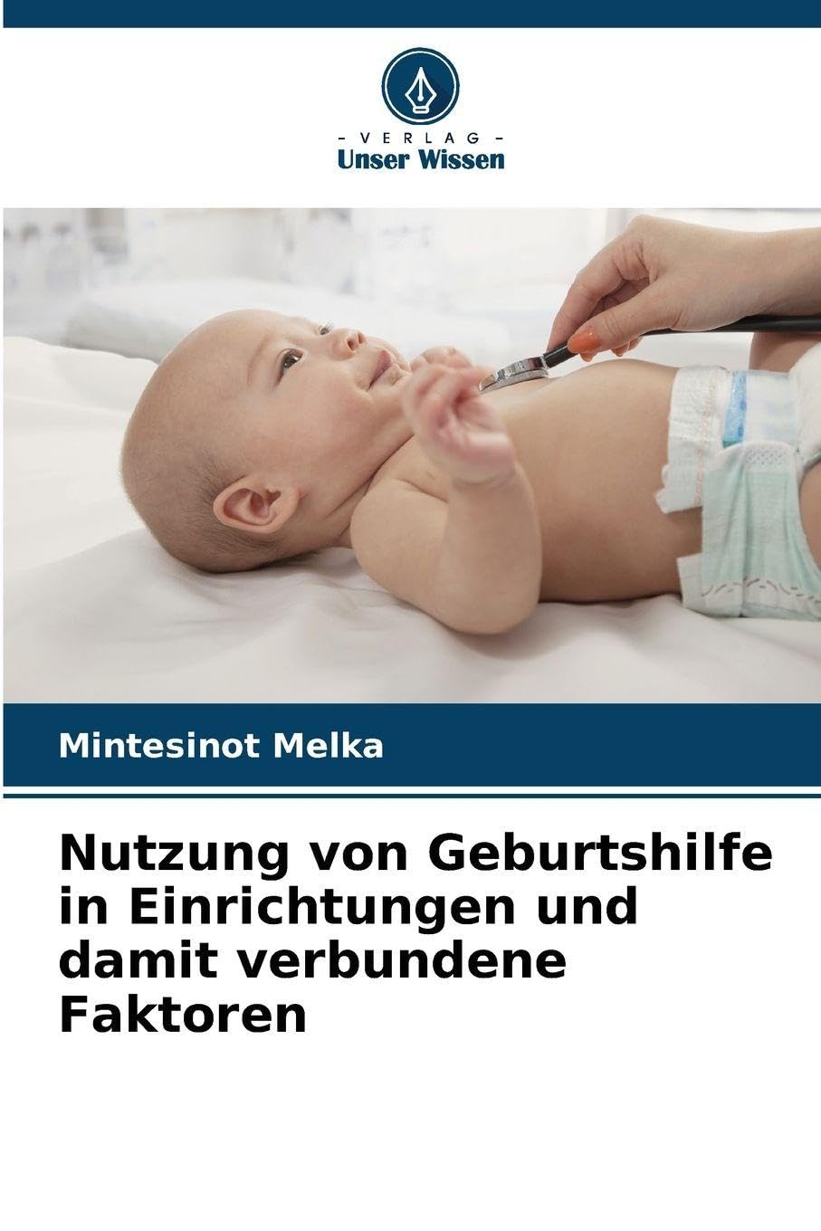 Nutzung von Geburtshilfe in Einrichtungen und damit verbundene Faktoren