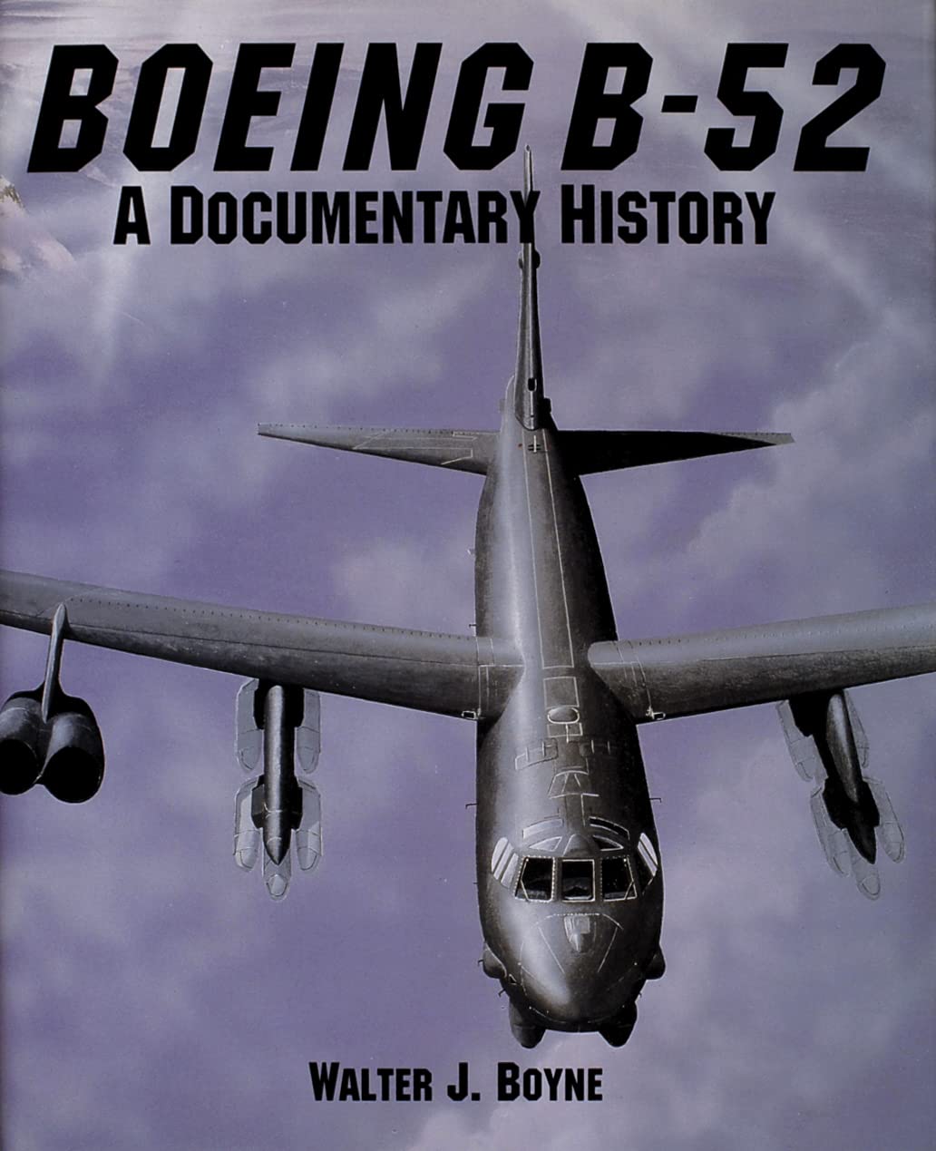 Boeing B-52: A Documentary History (Schiffer Military Aviation History)