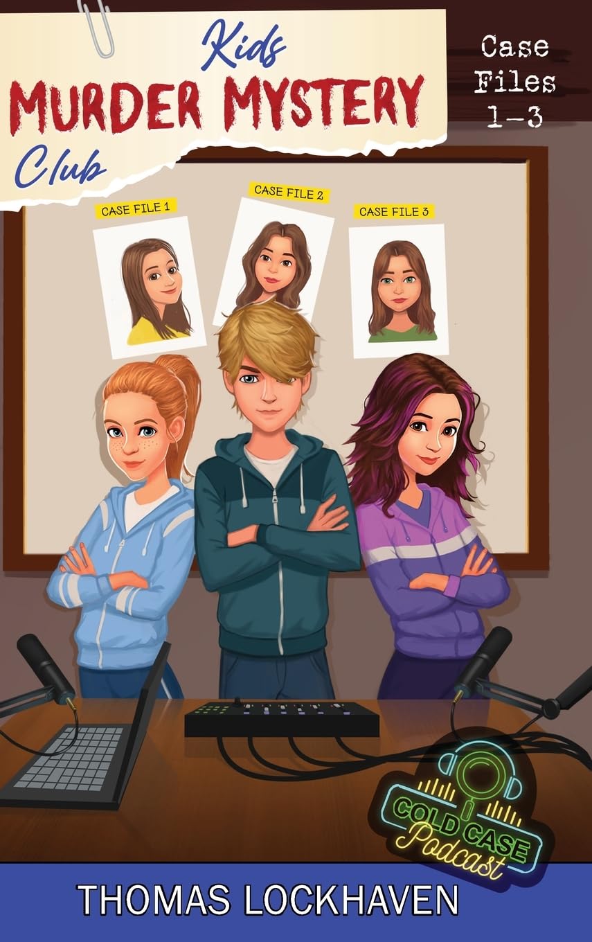 Cold Case Podcast: Case Files 1-3: Kids Murder Mystery Club (Kids Murder Mystery Club: Cold Case Podcast)