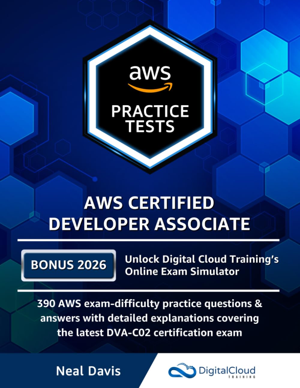 AWS Certified Developer Associate Practice Tests: 390 AWS Practice Exam Questions with Answers & detailed Explanations
