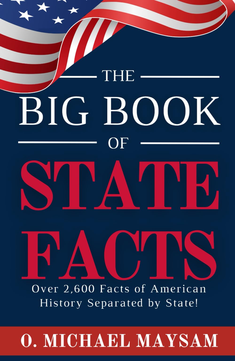 The Big Book of State Facts: America Unveiled: 2600+ Facts About the 50 ...