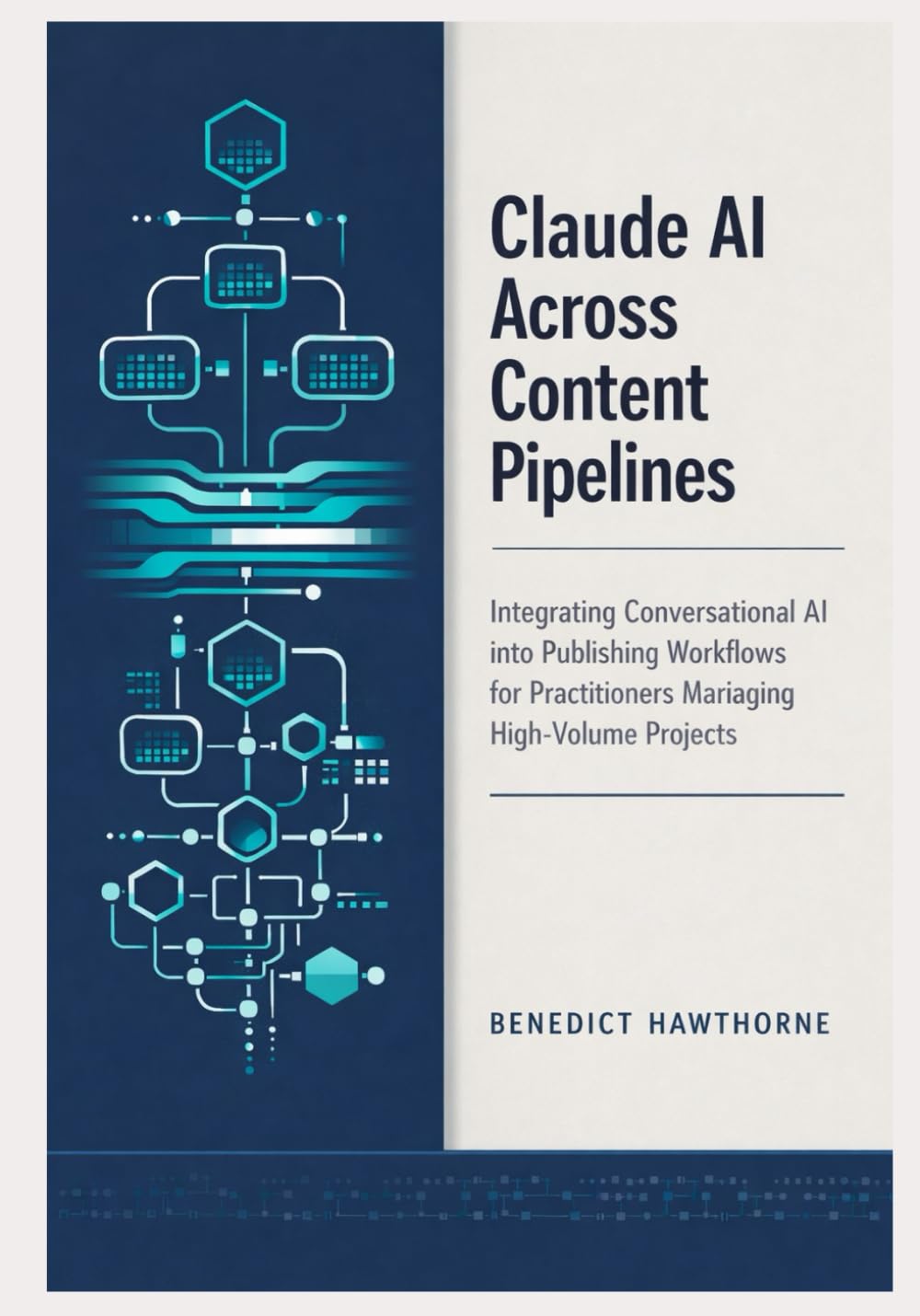 Claude AI Across Content Pipelines: Integrating Conversational AI into Publishing Workflows for Practitioners Managing High-Volume Projects