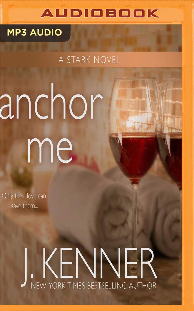Anchor Me (Stark Trilogy) by J. Kenner