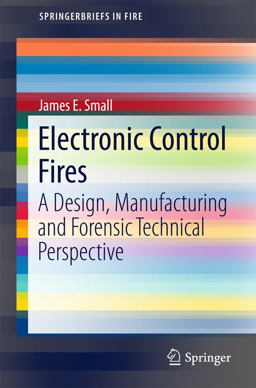 Electronic Control Fires: A Design, Manufacturing and Forensic Technical Perspective (SpringerBriefs in Fire)