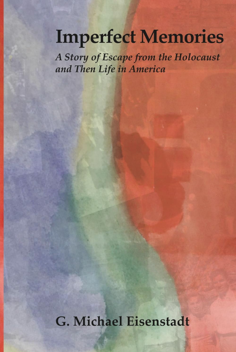 Imperfect Memories: A Story of Escape from the Holocaust and Then Life in America