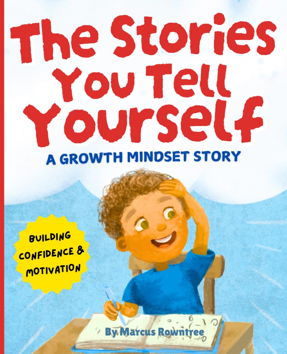 The Stories You Tell Yourself: Help Kids Get More Confident and Motivated (Story & Workbook) (Picture Books for Kids)