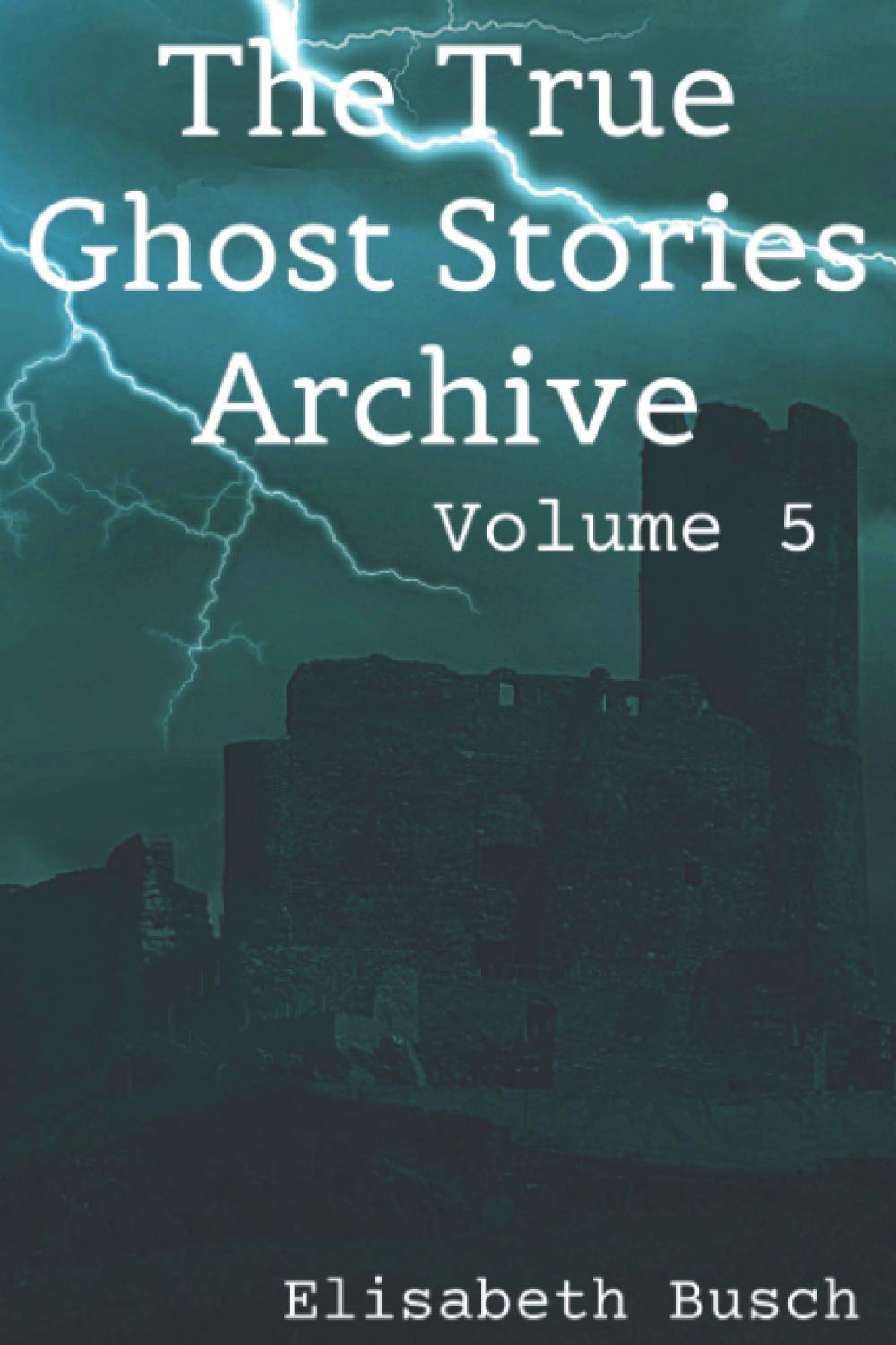 The True Ghost Stories Archive: Volume 5: 90 Tiny and Terrifying Tales
