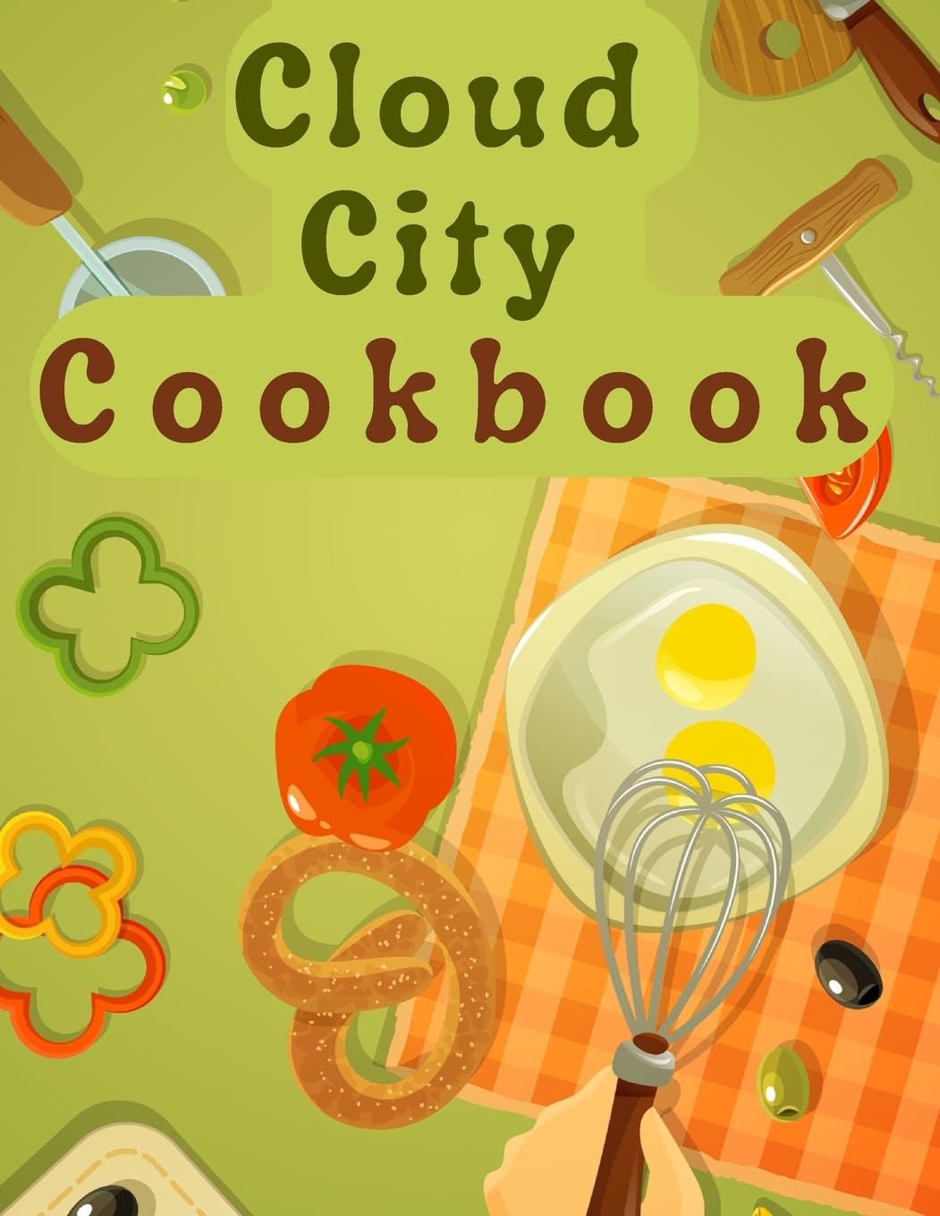 Cloud City Cookbook: Creative Recipes Anyone Can Cook