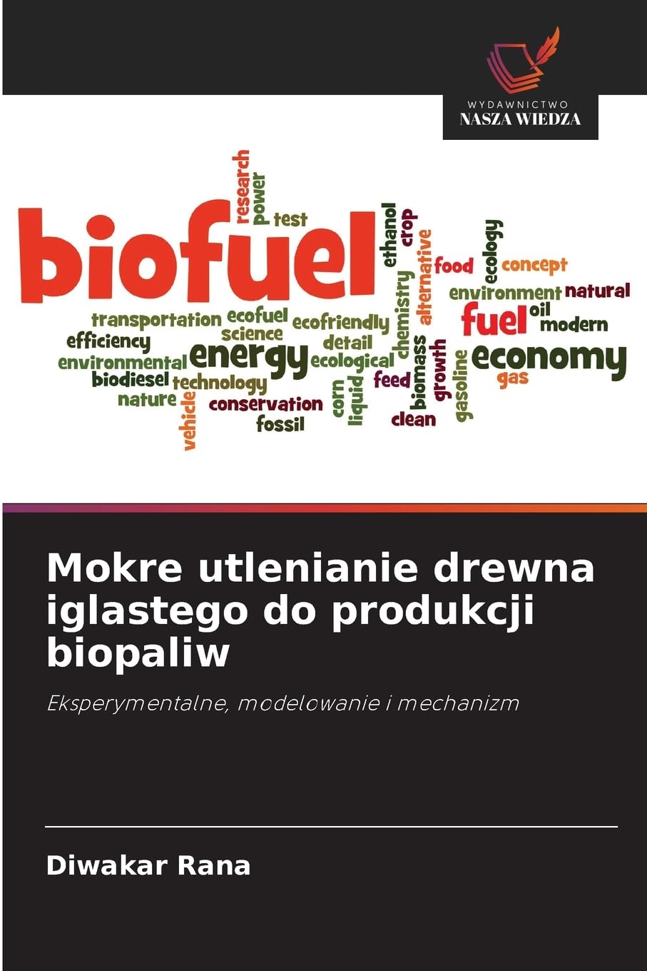 Mokre utlenianie drewna iglastego do produkcji biopaliw: Eksperymentalne, modelowanie i mechanizm
