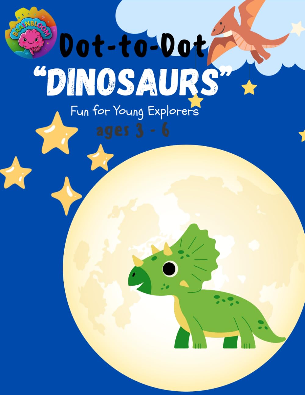 Dot-to-Dot Ages 3–6 "Dinosaurs": A Preschool Activity Book to Improve Fine Motor Skills, and Build Early Confidence. (Dot-to-Dot Series Ages 3–6)