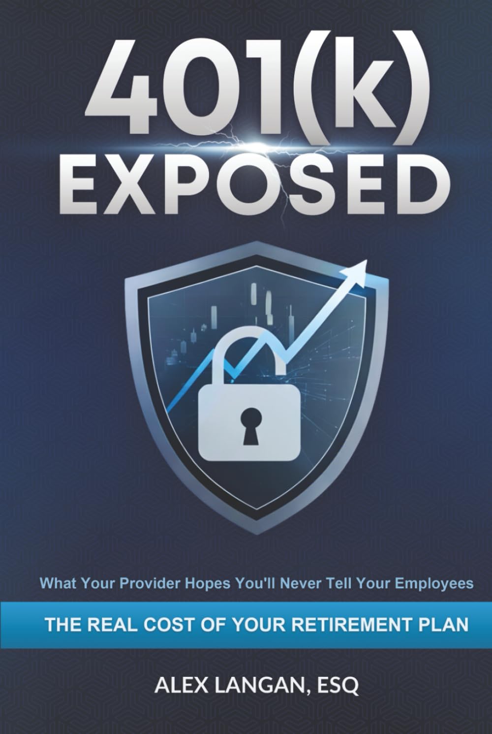 401(k) Exposed: What Your Provider Hopes You’ll Never Tell Your Employees