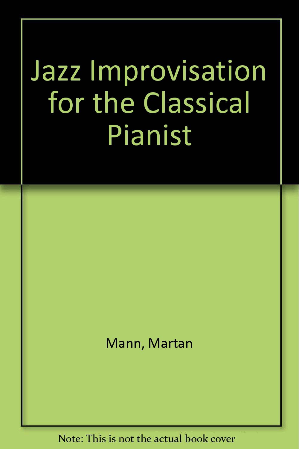Jazz Improvisation for the Classical Pianist